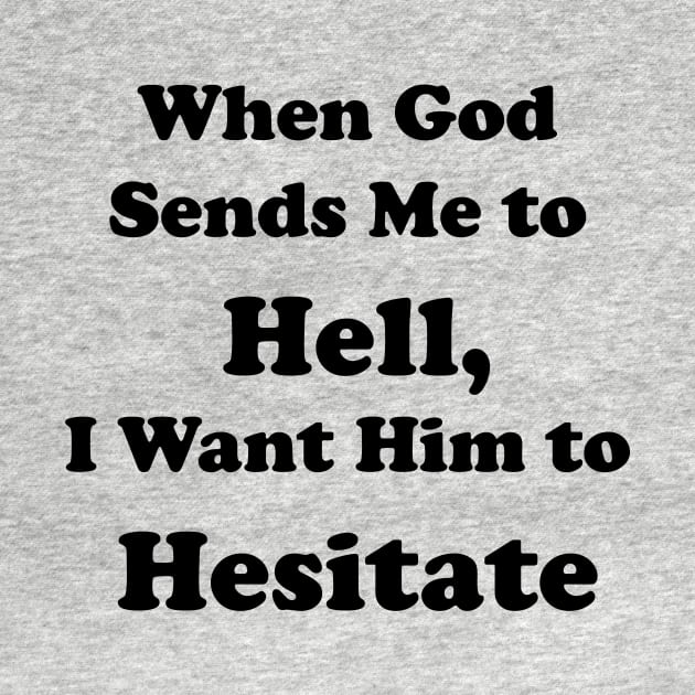 When God Sends Me to Hell, I Want Him to Hesitate by DreamPassion